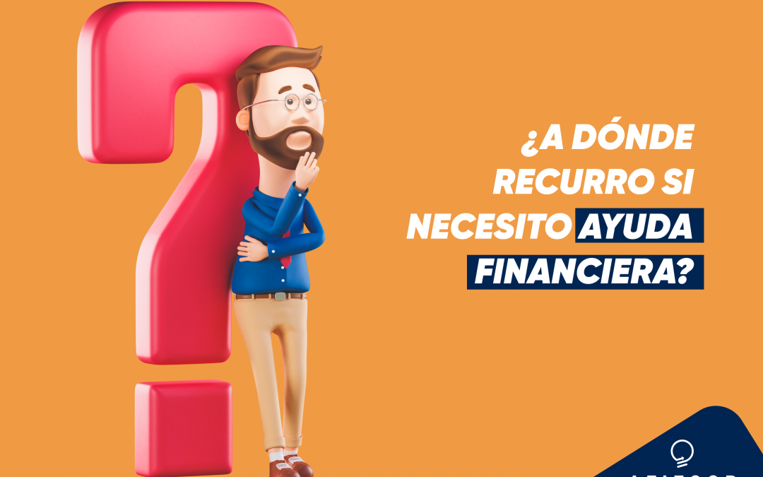 ¿A dónde recurro si necesito ayuda financiera?